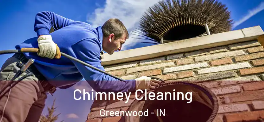 Chimney Cleaning Greenwood - IN