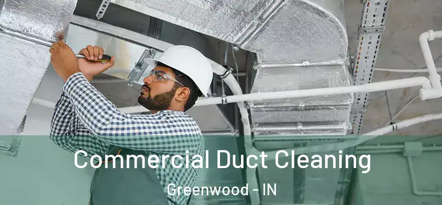 Commercial Duct Cleaning Greenwood - IN