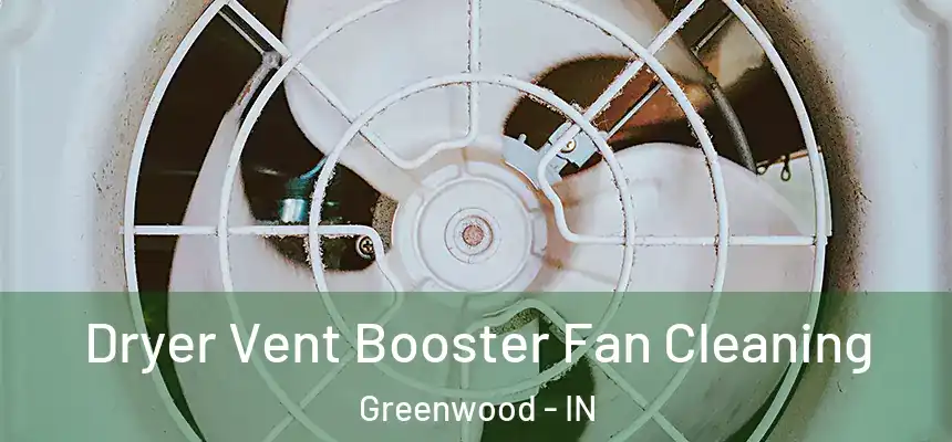  Dryer Vent Booster Fan Cleaning Greenwood - IN