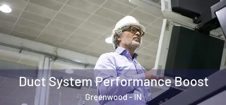  Duct System Performance Boost Greenwood - IN