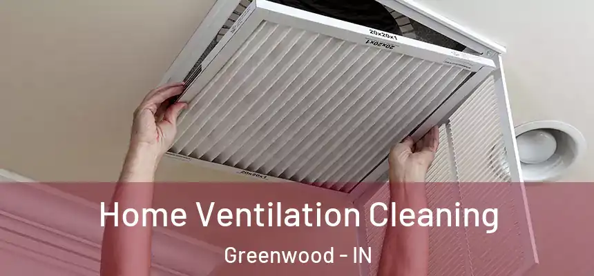 Home Ventilation Cleaning Greenwood - IN