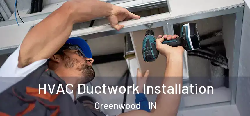  HVAC Ductwork Installation Greenwood - IN
