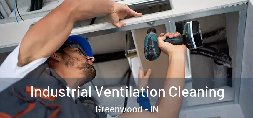  Industrial Ventilation Cleaning Greenwood - IN