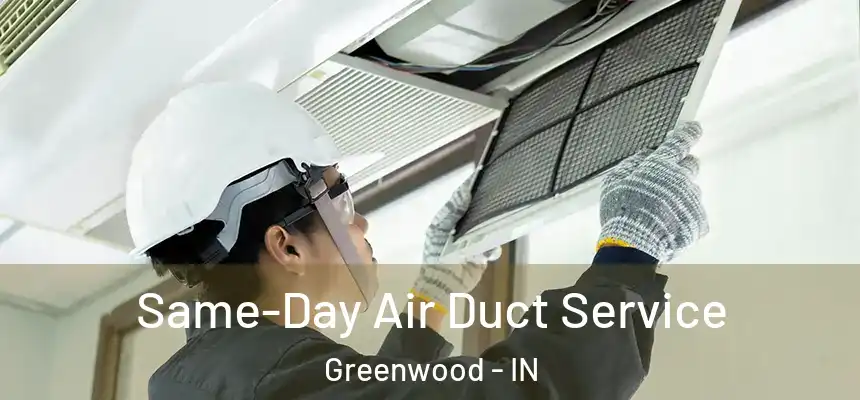  Same-Day Air Duct Service Greenwood - IN